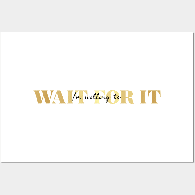 i'm willing to wait for it Wall Art by WorkingOnIt